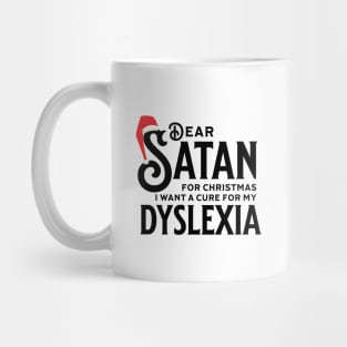 Dear Satan I Want a Cure for my Dyslexia Mug